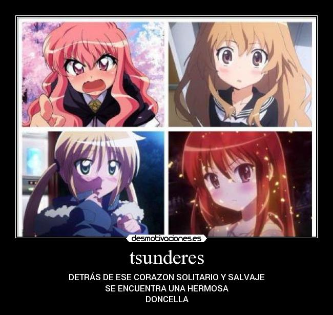 tsunderes - DETRÁS DE ESE CORAZON SOLITARIO Y SALVAJE
SE ENCUENTRA UNA HERMOSA
DONCELLA