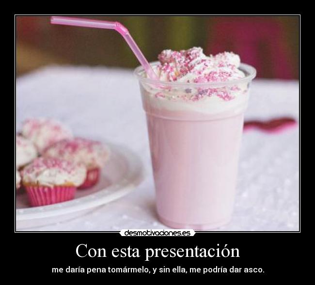 Con esta presentación -