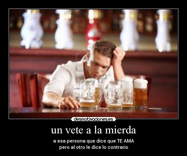 un vete a la mierda -