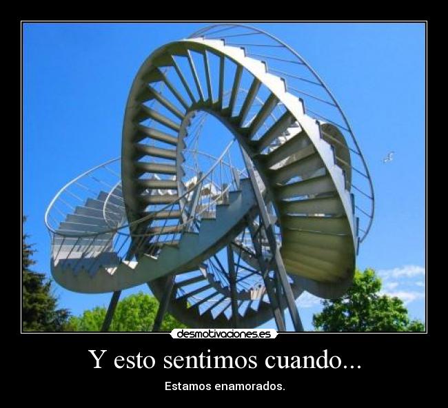 Y esto sentimos cuando... - Estamos enamorados.