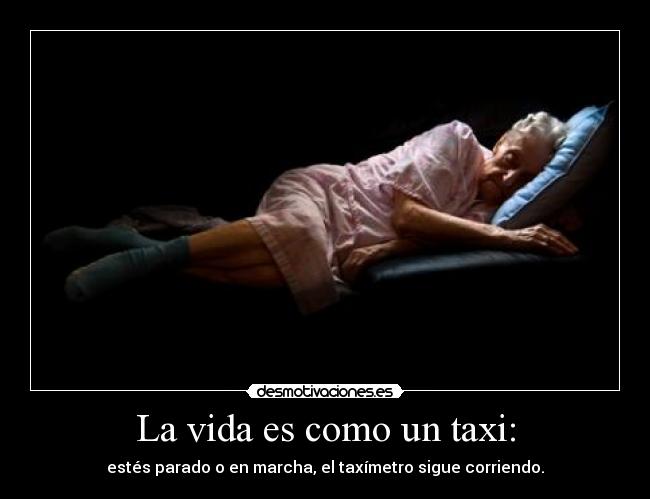 La vida es como un taxi: -