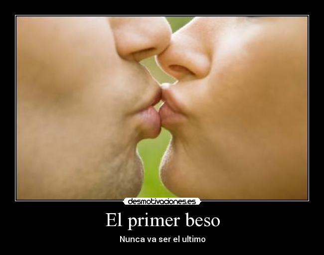 El primer beso - Nunca va ser el ultimo
