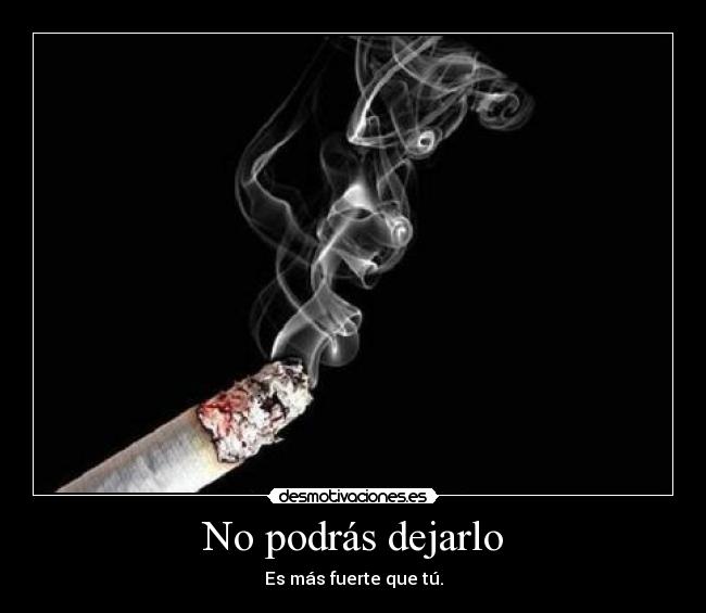 No podrás dejarlo - Es más fuerte que tú.
