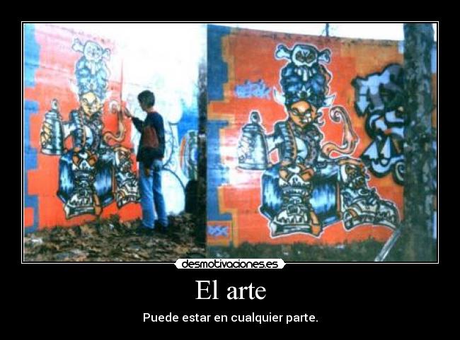 El arte - Puede estar en cualquier parte.