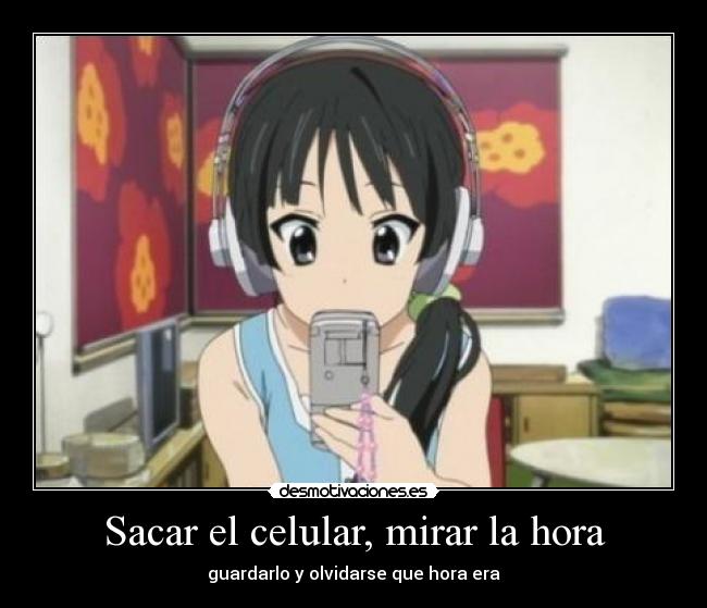Sacar el celular, mirar la hora -