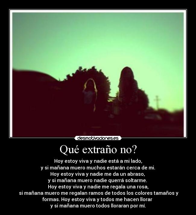 Qué extraño no? -