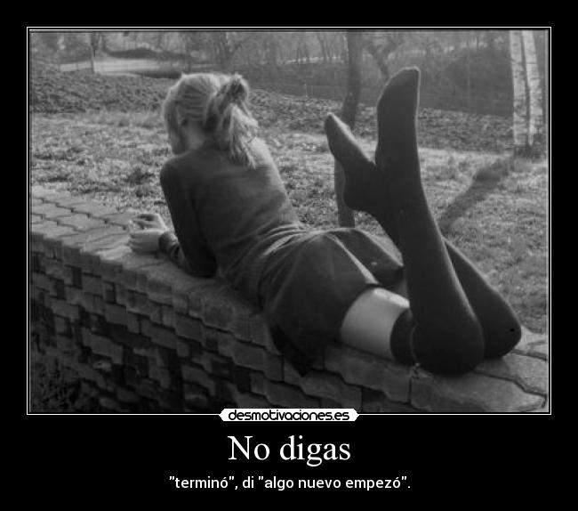 No digas -