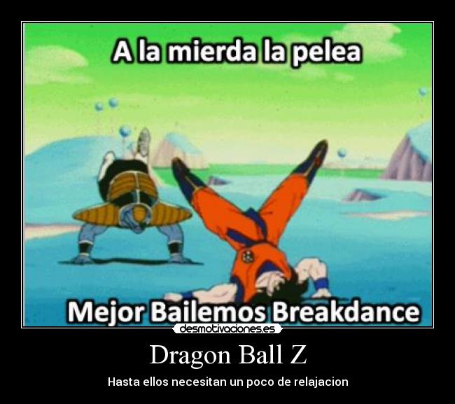 Dragon Ball Z - Hasta ellos necesitan un poco de relajacion