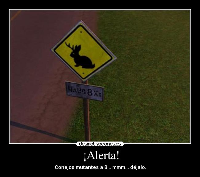¡Alerta! - Conejos mutantes a 8... mmm... déjalo.