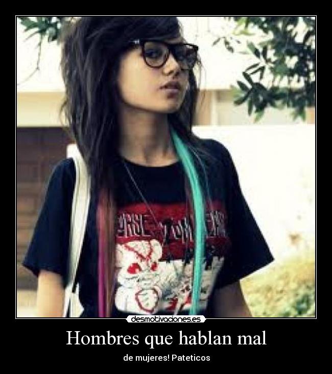 Hombres que hablan mal - de mujeres! Pateticos