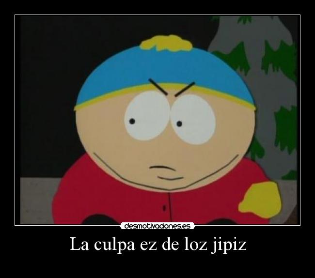 carteles clanhoygan south park eric cartman culpa culpables culpabilidad nieve hippies desmotivaciones