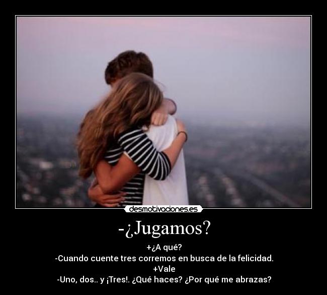 -¿Jugamos? -