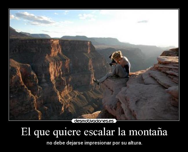 El que quiere escalar la montaña -