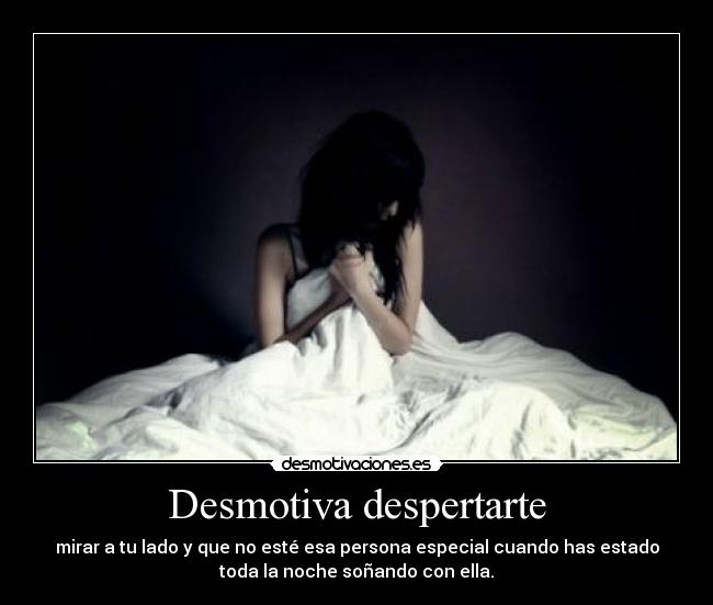Desmotiva despertarte -