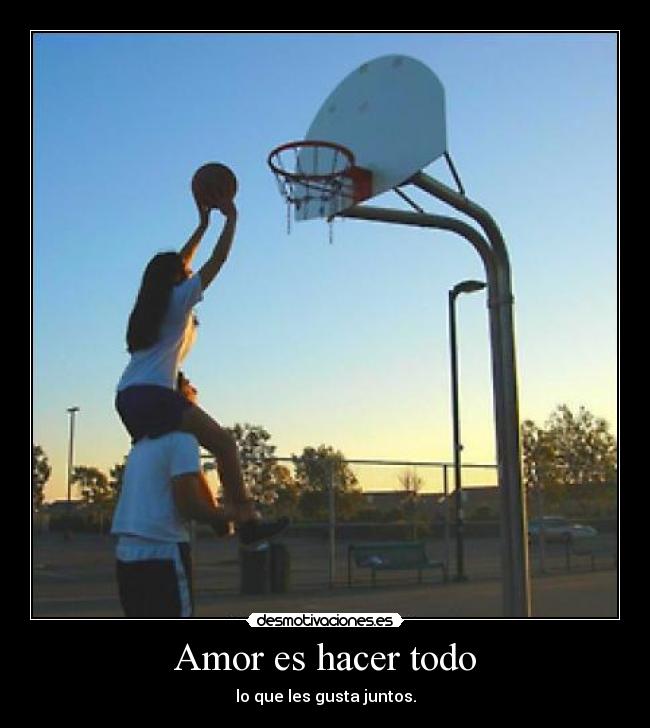 Amor es hacer todo - lo que les gusta juntos.
