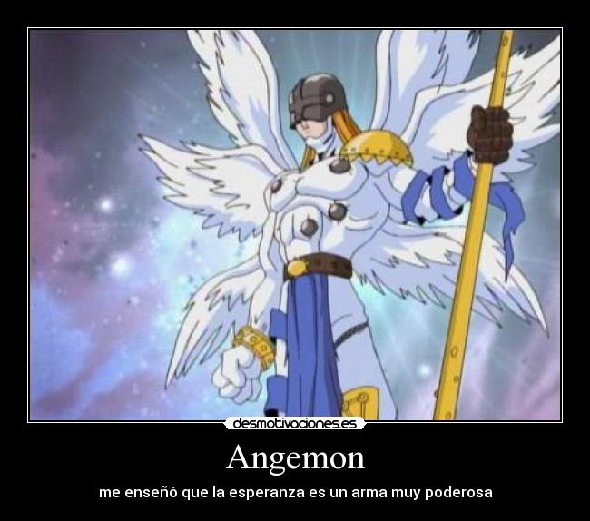 Angemon - me enseñó que la esperanza es un arma muy poderosa