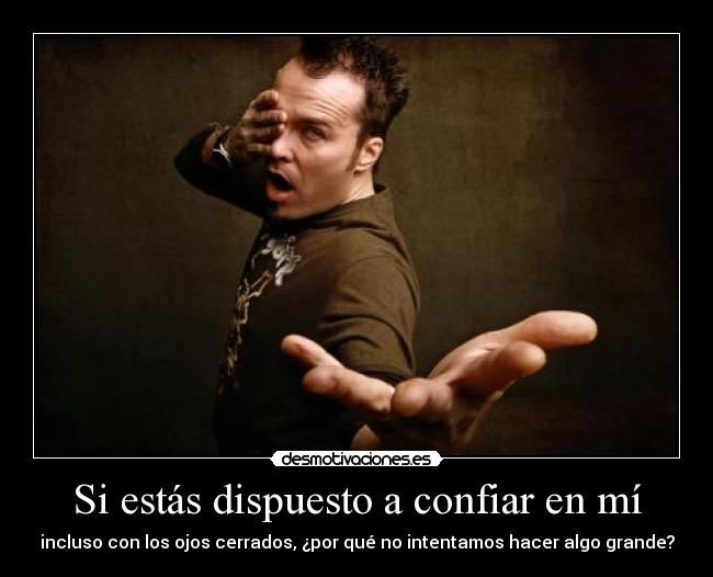 Si estás dispuesto a confiar en mí - 