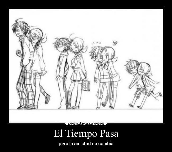 El Tiempo Pasa - pero la amistad no cambia