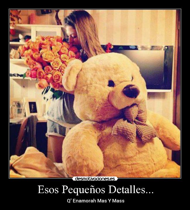 Esos Pequeños Detalles... - ♥ Q Enamorah Mas Y Mass ♥