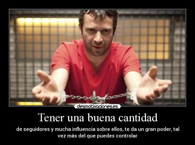 Tener una buena cantidad -