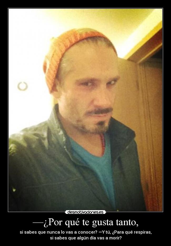 —¿Por qué te gusta tanto, -