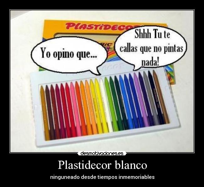 Plastidecor blanco - ninguneado desde tiempos inmemoriables