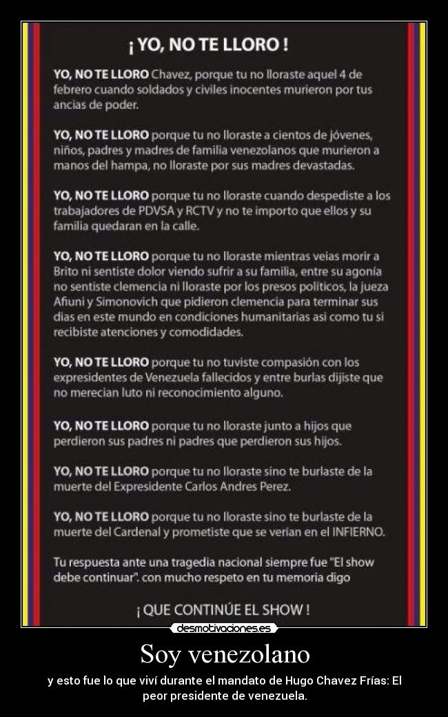 Soy venezolano - y esto fue lo que viví durante el mandato de Hugo Chavez Frías: El
peor presidente de venezuela.