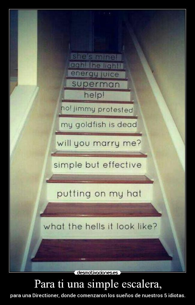 Para ti una simple escalera, -