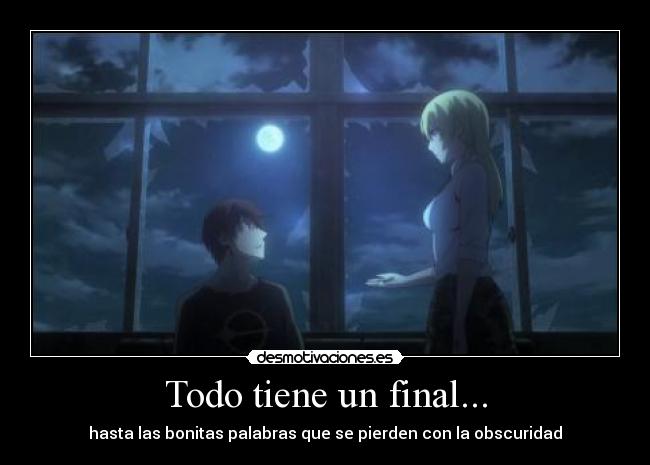 Todo tiene un final... - hasta las bonitas palabras que se pierden con la obscuridad