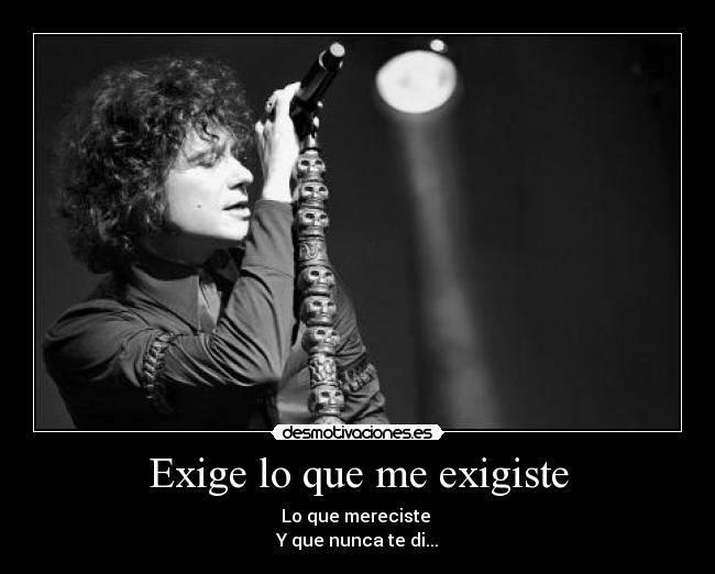 Exige lo que me exigiste -