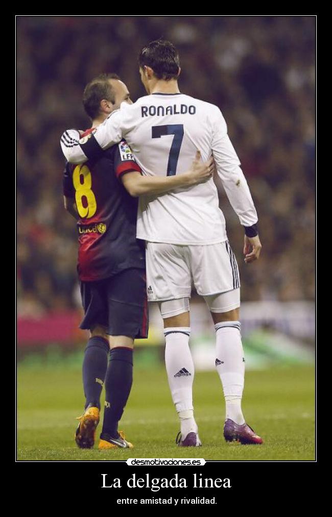 La delgada linea - entre amistad y rivalidad.