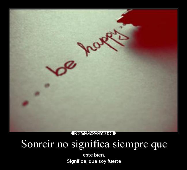 Sonreír no significa siempre que - 
