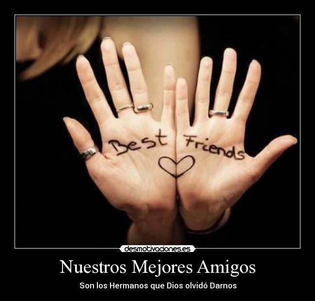 Nuestros Mejores Amigos - Son los Hermanos que Dios olvidó Darnos