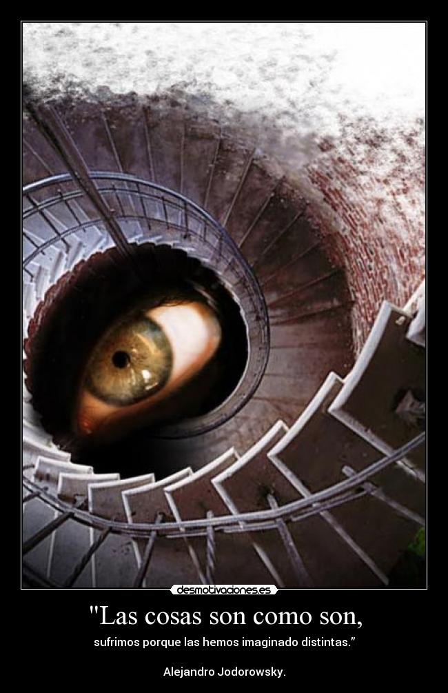 Las cosas son como son, -