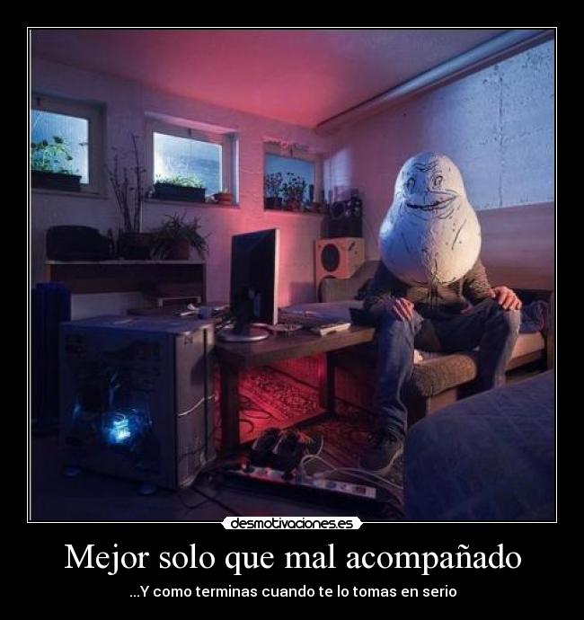 Mejor solo que mal acompañado -