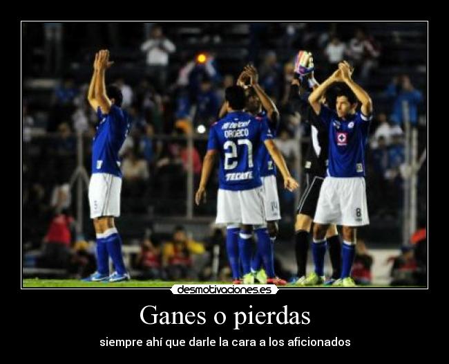 Ganes o pierdas - siempre ahí que darle la cara a los aficionados