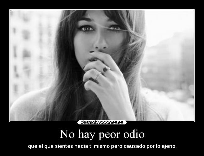 No hay peor odio -