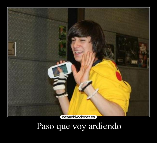 Paso que voy ardiendo - 