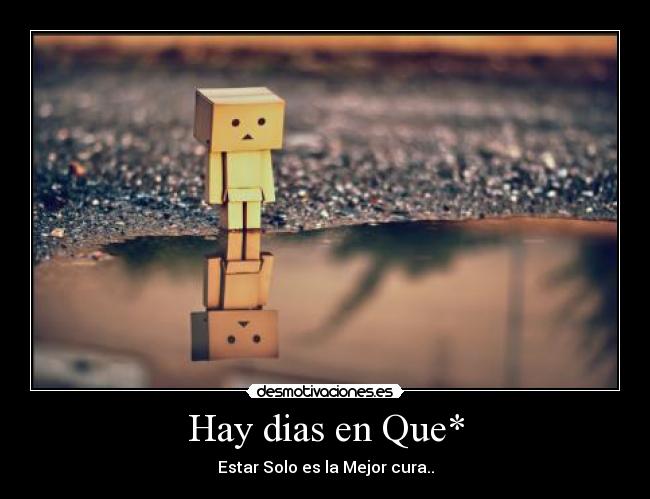 Hay dias en Que* -