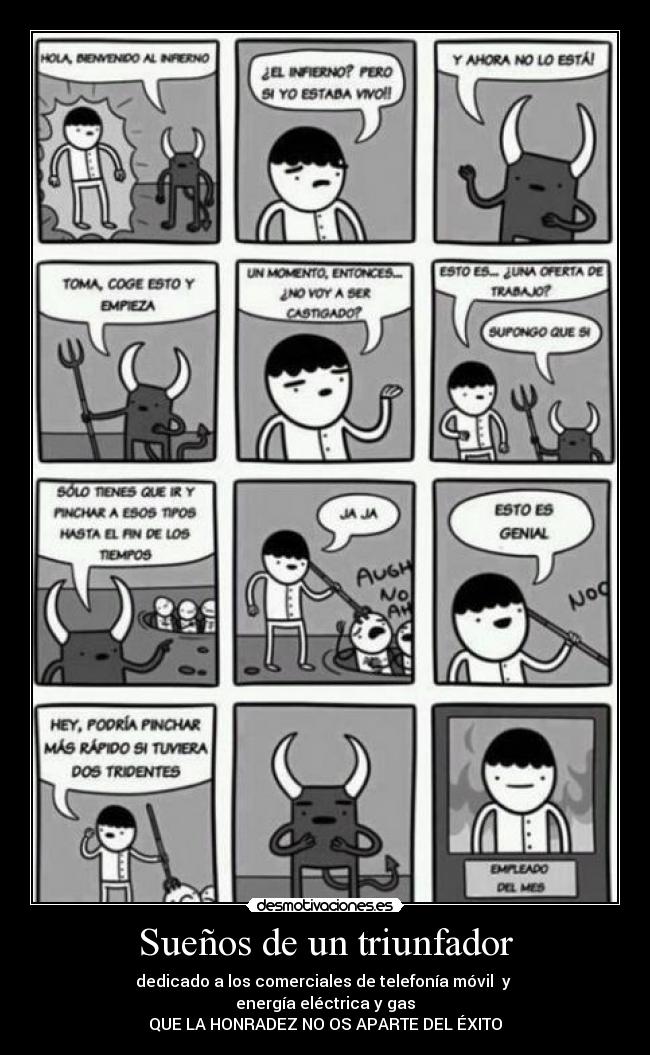 Sueños de un triunfador - dedicado a los comerciales de telefonía móvil y
energía eléctrica y gas
QUE LA HONRADEZ NO OS APARTE DEL ÉXITO