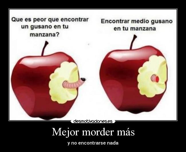 Mejor morder más - y no encontrarse nada