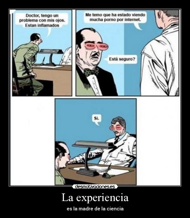 La experiencia - es la madre de la ciencia