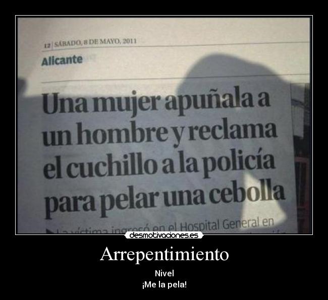 Arrepentimiento - Nivel
¡Me la pela!