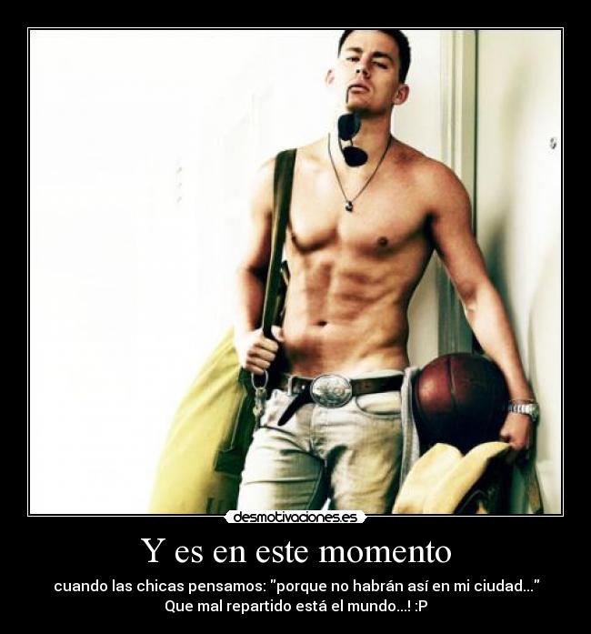 Y es en este momento -