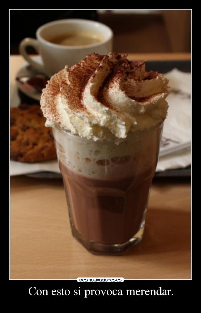 Con esto si provoca merendar. -