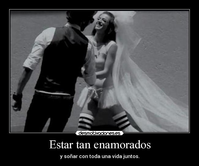 Estar tan enamorados -