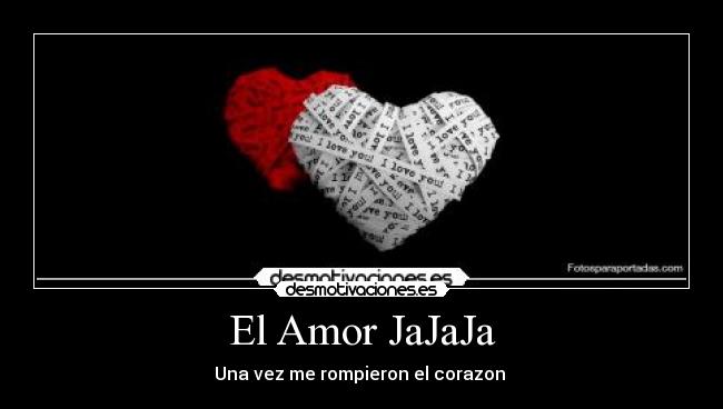 El Amor JaJaJa -