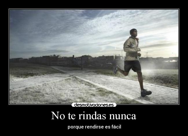 No te rindas nunca - 