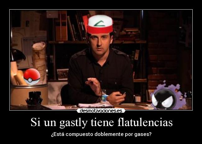 carteles pokemon gastly gas veneno fantasma cuarto milenio flatulencias cantidad desmotivaciones