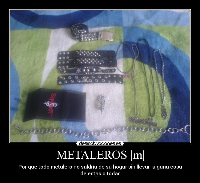 METALEROS |m| - Por que todo metalero no saldría de su hogar sin llevar  alguna cosa de estas o todas